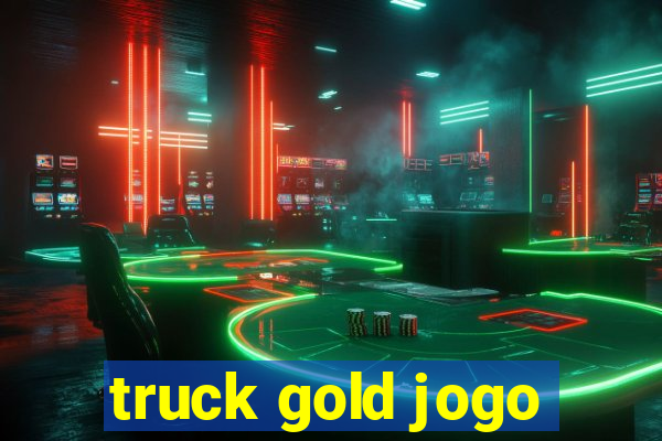 truck gold jogo